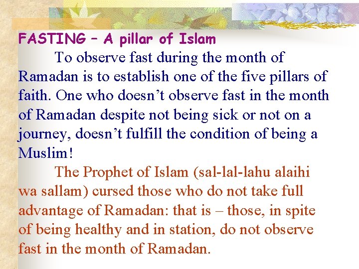 FASTING – A pillar of Islam To observe fast during the month of Ramadan