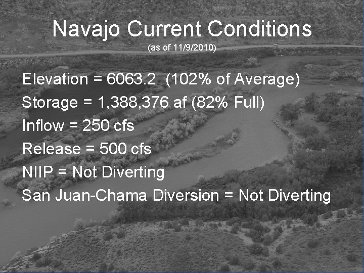 Navajo Current Conditions (as of 11/9/2010) Elevation = 6063. 2 (102% of Average) Storage