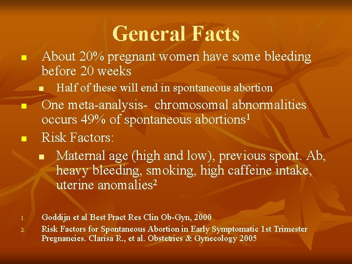 General Facts n About 20% pregnant women have some bleeding before 20 weeks n