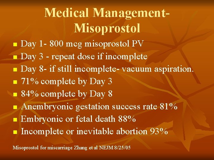Medical Management. Misoprostol n n n n Day 1 - 800 mcg misoprostol PV