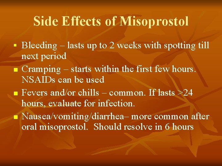 Side Effects of Misoprostol § n n n Bleeding – lasts up to 2
