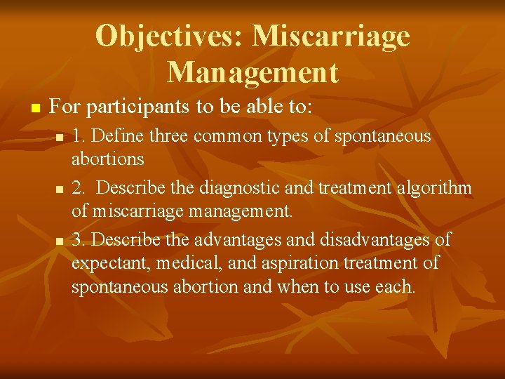 Objectives: Miscarriage Management n For participants to be able to: n n n 1.
