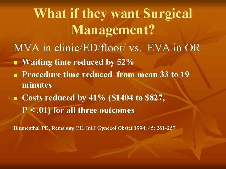 What if they want Surgical Management? MVA in clinic/ED/floor/ vs. EVA in OR n