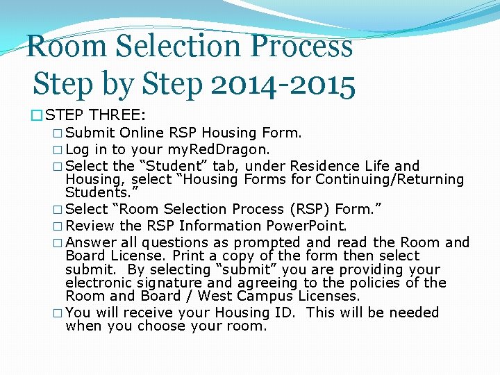 Room Selection Process Step by Step 2014 -2015 �STEP THREE: � Submit Online RSP