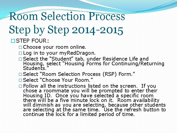 Room Selection Process Step by Step 2014 -2015 �STEP FOUR: � Choose your room