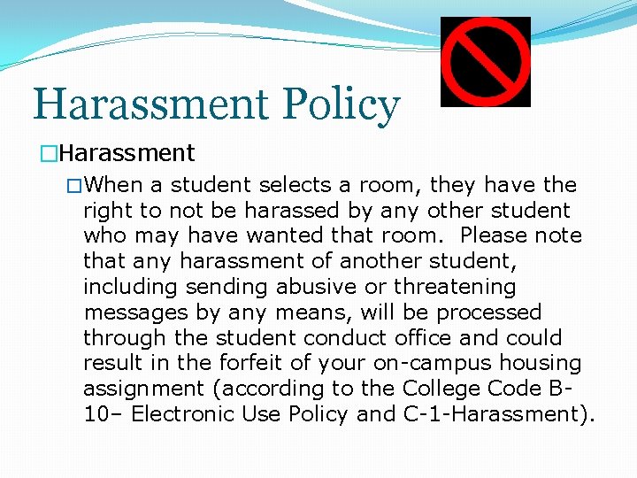 Harassment Policy �Harassment �When a student selects a room, they have the right to