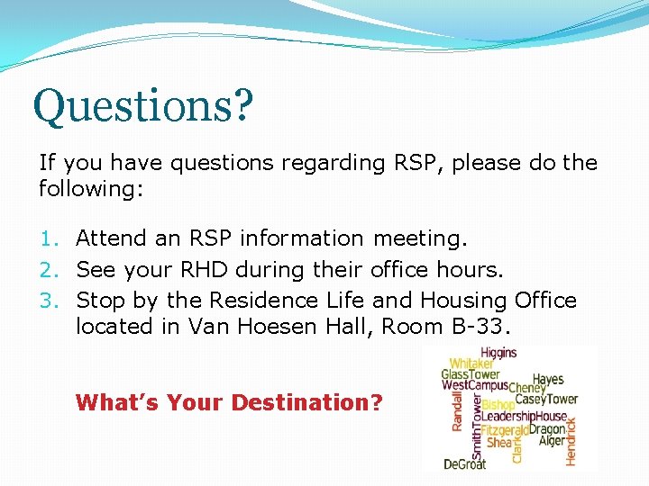 Questions? If you have questions regarding RSP, please do the following: 1. Attend an