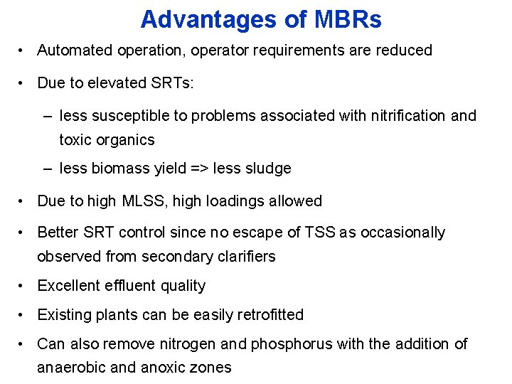 Advantages of MBRs • Automated operation, operator requirements are reduced • Due to elevated