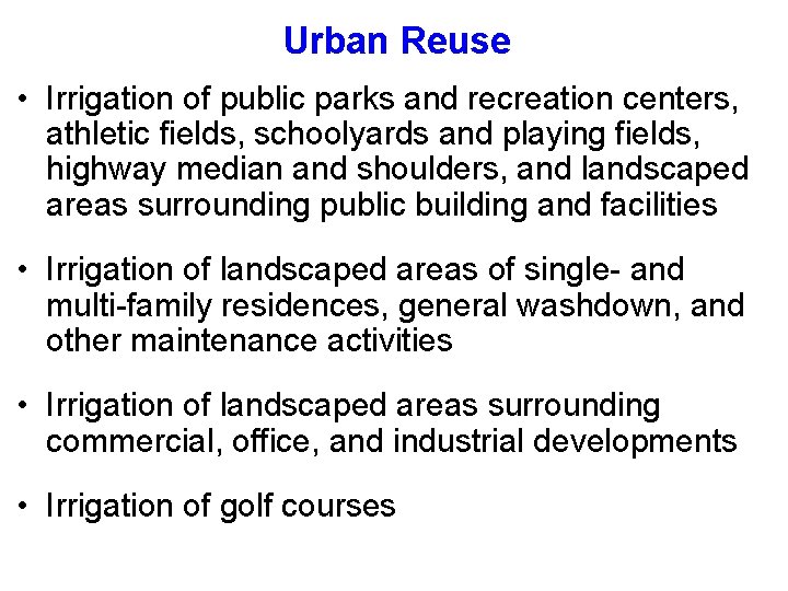 Urban Reuse • Irrigation of public parks and recreation centers, athletic fields, schoolyards and