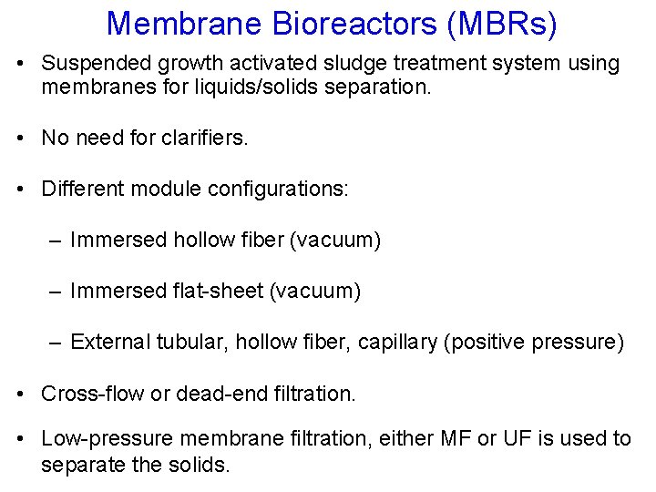 Membrane Bioreactors (MBRs) • Suspended growth activated sludge treatment system using membranes for liquids/solids