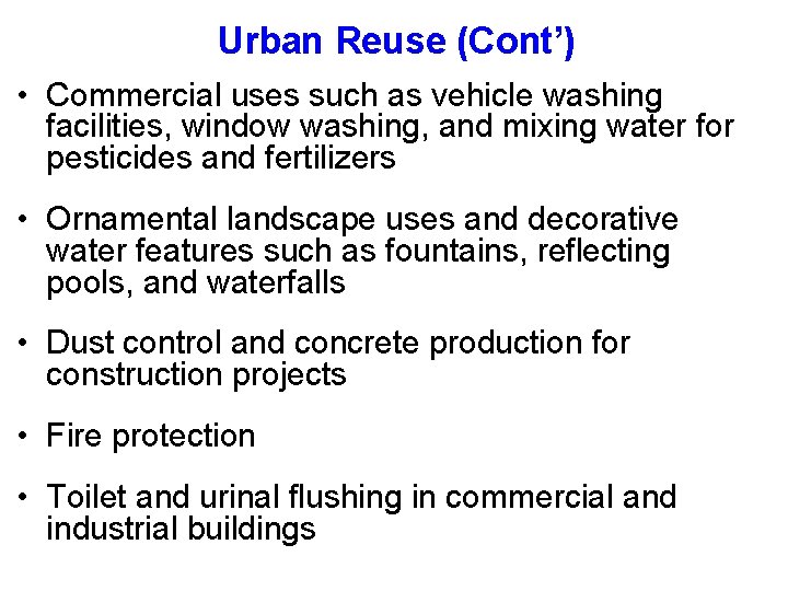 Urban Reuse (Cont’) • Commercial uses such as vehicle washing facilities, window washing, and