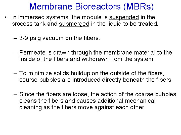Membrane Bioreactors (MBRs) • In immersed systems, the module is suspended in the process
