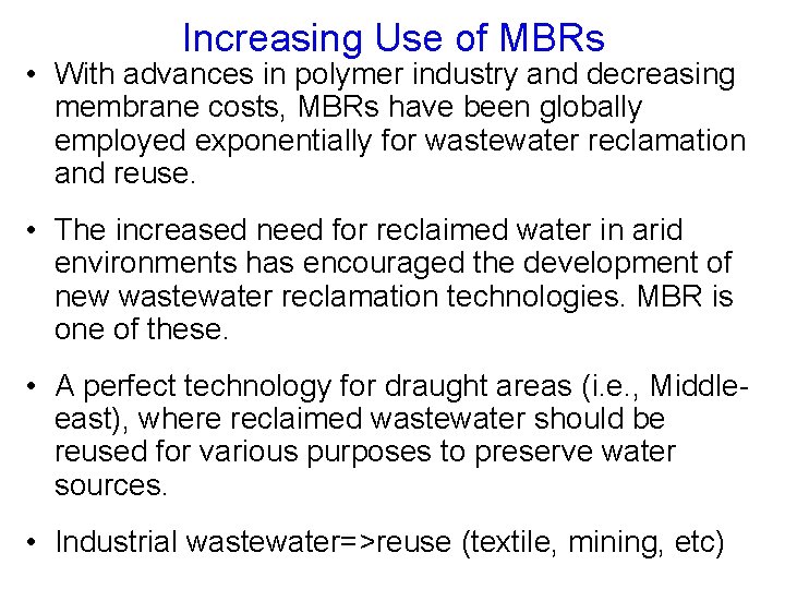 Increasing Use of MBRs • With advances in polymer industry and decreasing membrane costs,