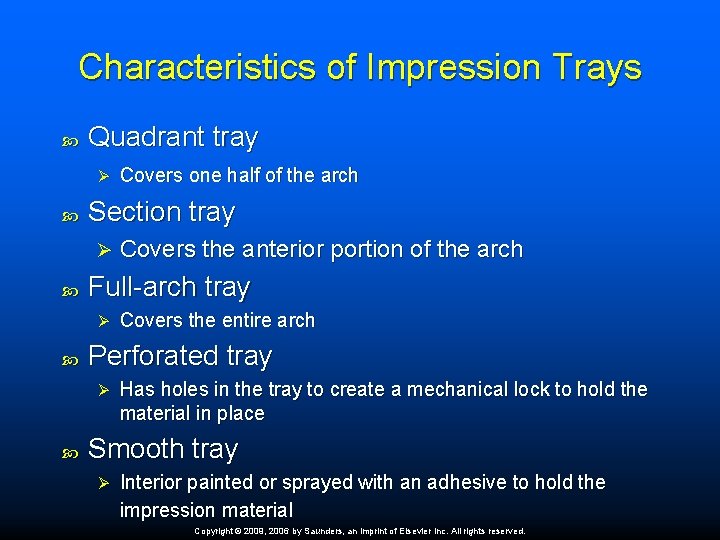 Characteristics of Impression Trays Quadrant tray Ø Section tray Ø Covers the entire arch