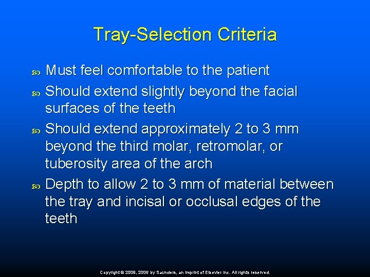 Tray-Selection Criteria Must feel comfortable to the patient Should extend slightly beyond the facial