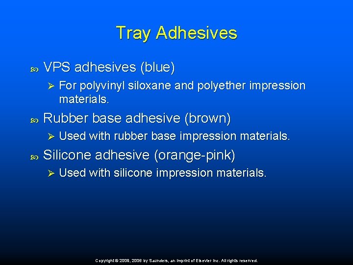 Tray Adhesives VPS adhesives (blue) Ø Rubber base adhesive (brown) Ø For polyvinyl siloxane