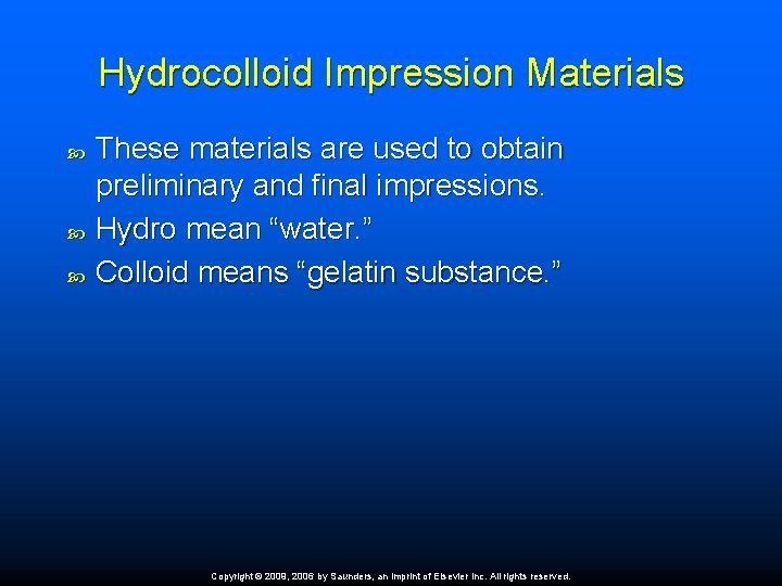 Hydrocolloid Impression Materials These materials are used to obtain preliminary and final impressions. Hydro