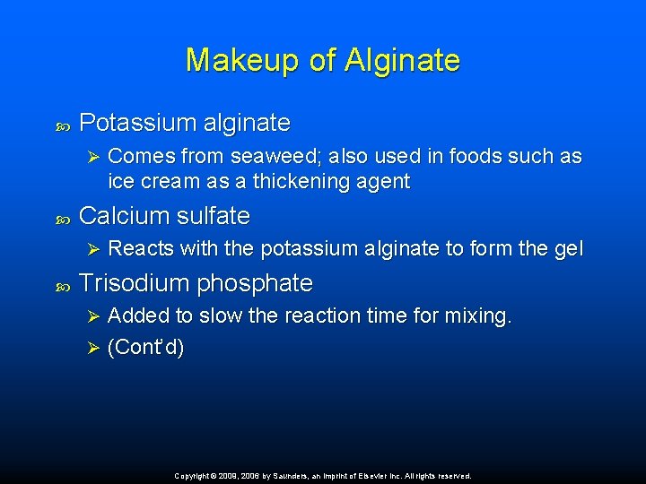 Makeup of Alginate Potassium alginate Ø Calcium sulfate Ø Comes from seaweed; also used