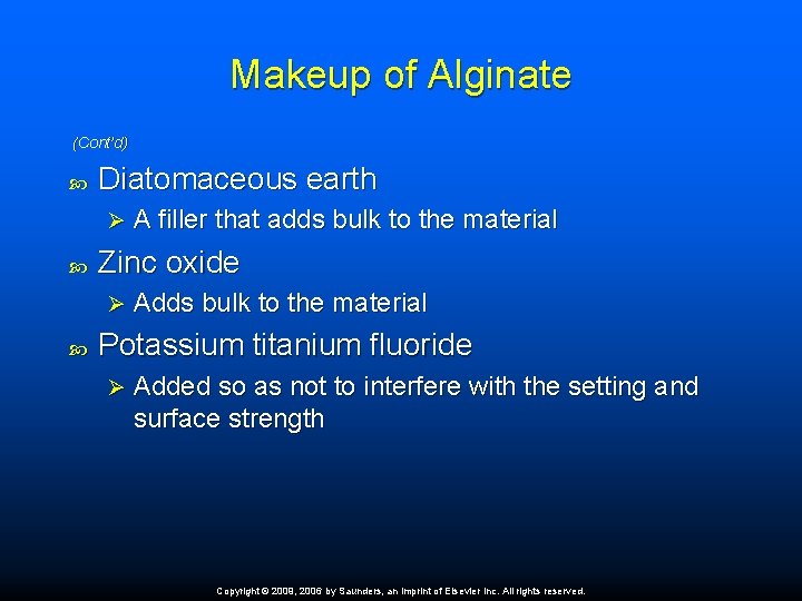 Makeup of Alginate (Cont’d) Diatomaceous earth Ø Zinc oxide Ø A filler that adds