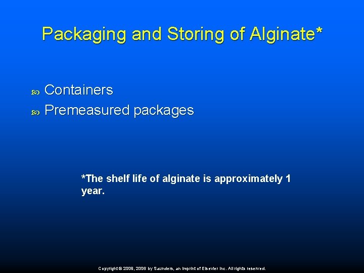 Packaging and Storing of Alginate* Containers Premeasured packages *The shelf life of alginate is