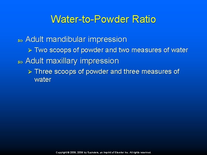 Water-to-Powder Ratio Adult mandibular impression Ø Two scoops of powder and two measures of