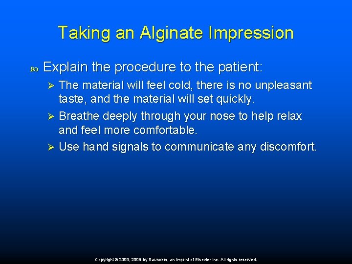 Taking an Alginate Impression Explain the procedure to the patient: The material will feel