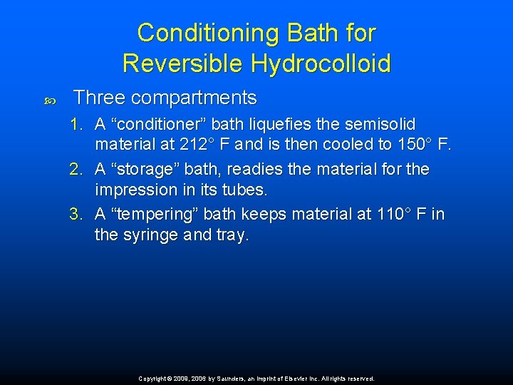 Conditioning Bath for Reversible Hydrocolloid Three compartments 1. A “conditioner” bath liquefies the semisolid