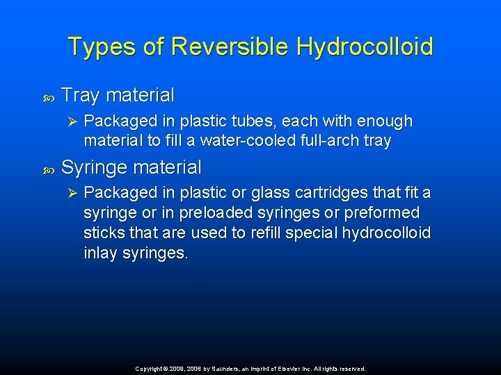 Types of Reversible Hydrocolloid Tray material Ø Packaged in plastic tubes, each with enough