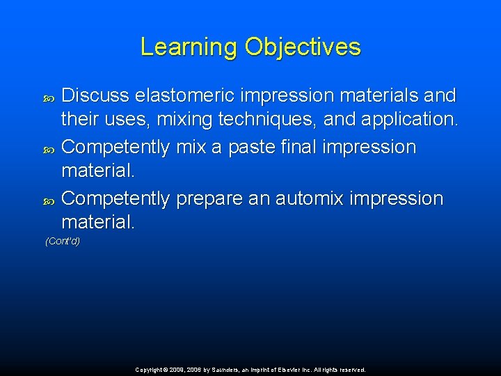 Learning Objectives Discuss elastomeric impression materials and their uses, mixing techniques, and application. Competently