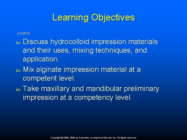 Learning Objectives (Cont’d) Discuss hydrocolloid impression materials and their uses, mixing techniques, and application.