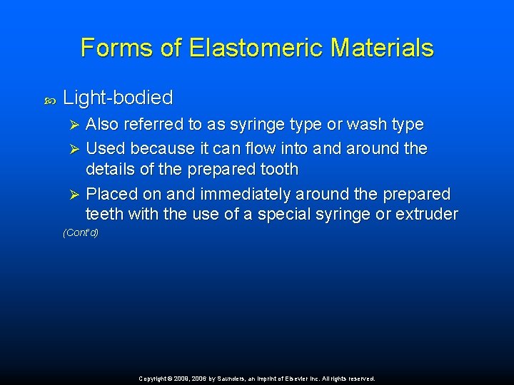Forms of Elastomeric Materials Light-bodied Also referred to as syringe type or wash type
