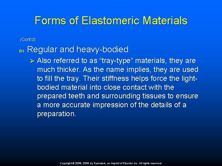 Forms of Elastomeric Materials (Cont’d) Regular and heavy-bodied Ø Also referred to as “tray-type”