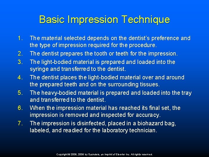 Basic Impression Technique 1. 2. 3. 4. 5. 6. 7. The material selected depends
