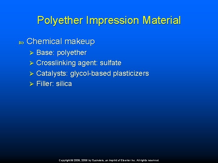 Polyether Impression Material Chemical makeup Base: polyether Ø Crosslinking agent: sulfate Ø Catalysts: glycol-based
