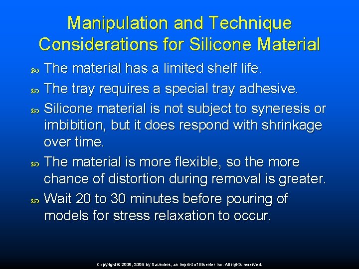 Manipulation and Technique Considerations for Silicone Material The material has a limited shelf life.