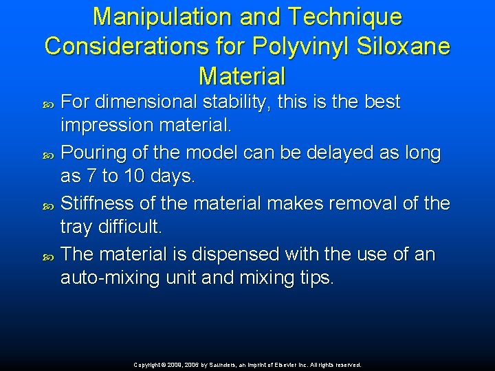 Manipulation and Technique Considerations for Polyvinyl Siloxane Material For dimensional stability, this is the