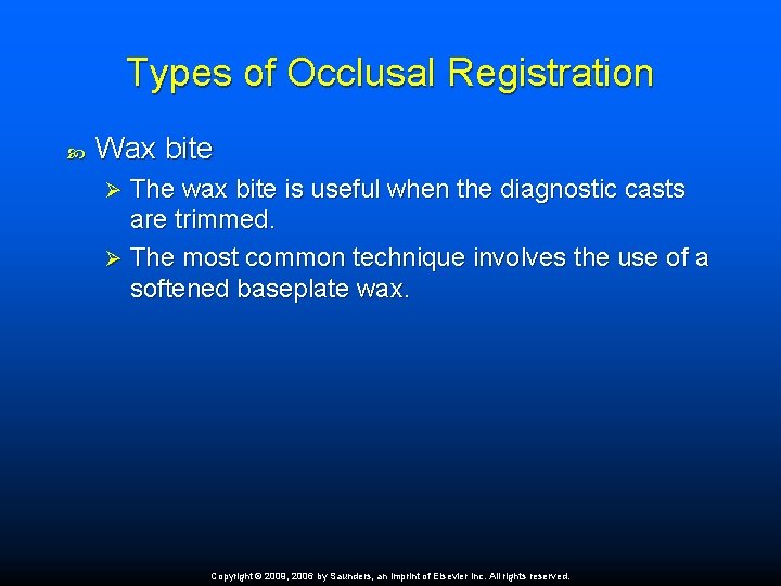 Types of Occlusal Registration Wax bite The wax bite is useful when the diagnostic