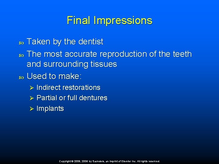 Final Impressions Taken by the dentist The most accurate reproduction of the teeth and