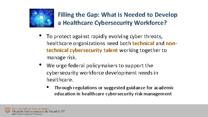 Filling the Gap: What is Needed to Develop a Healthcare Cybersecurity Workforce? • •