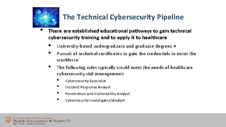 The Technical Cybersecurity Pipeline • There are established educational pathways to gain technical cybersecurity