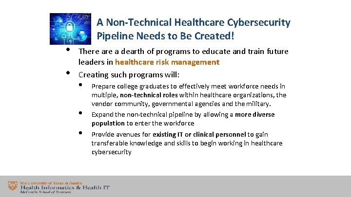  • • A Non-Technical Healthcare Cybersecurity Pipeline Needs to Be Created! There a