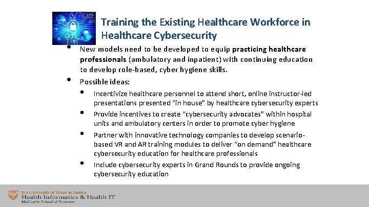  • • Training the Existing Healthcare Workforce in Healthcare Cybersecurity New models need