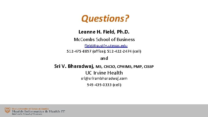 Questions? Leanne H. Field, Ph. D. Mc. Combs School of Business field@austin. utexas. edu