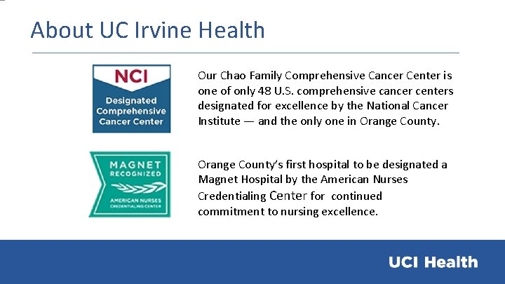 About UC Irvine Health Our Chao Family Comprehensive Cancer Center is one of only