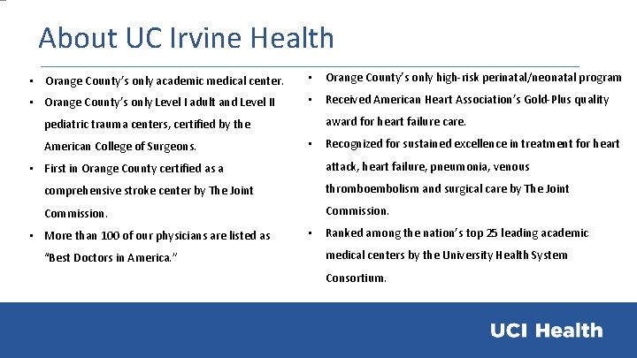 About UC Irvine Health • Orange County’s only academic medical center. • Orange County’s