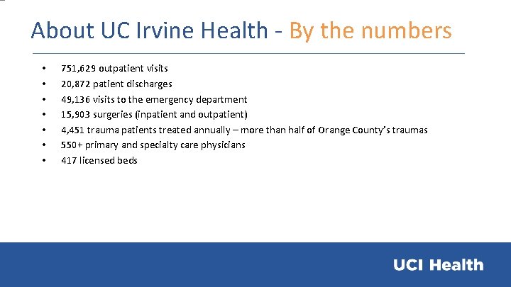 About UC Irvine Health - By the numbers • • 751, 629 outpatient visits
