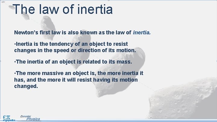 The law of inertia Newton’s first law is also known as the law of