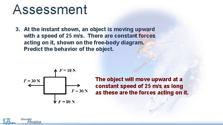 Assessment 3. At the instant shown, an object is moving upward with a speed