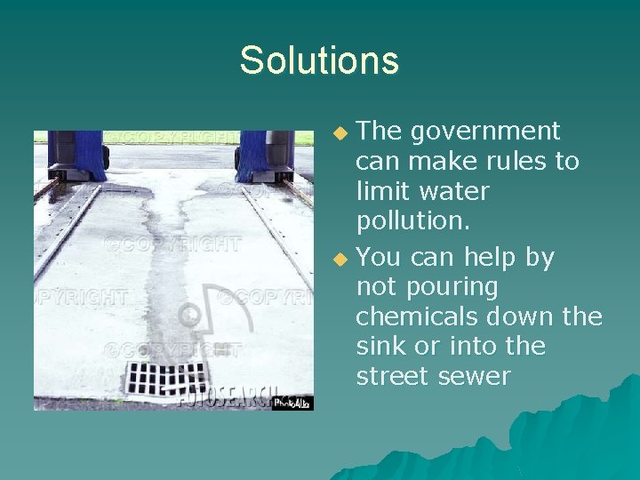 Solutions The government can make rules to limit water pollution. u You can help