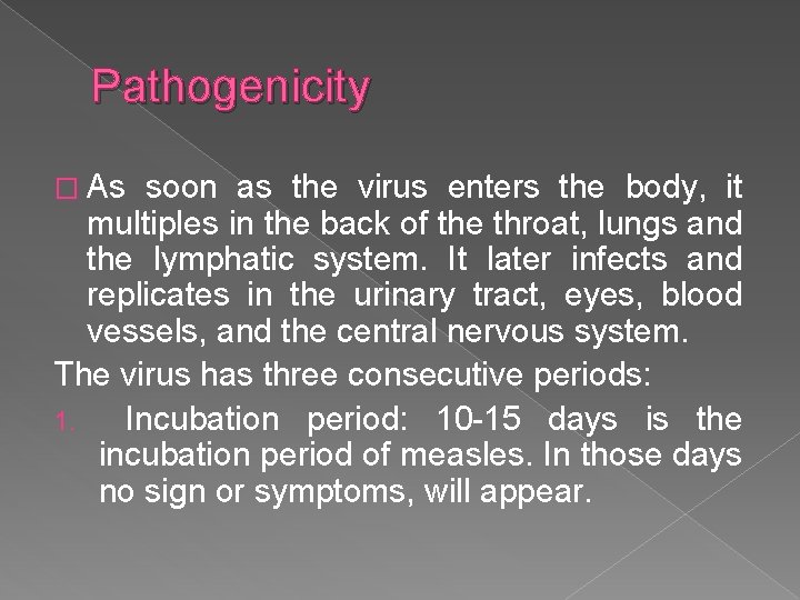 Pathogenicity � As soon as the virus enters the body, it multiples in the